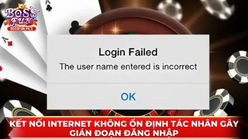Kết nối internet không ổn định tác nhân gây gián đoạn đăng nhập Kết nối internet không ổn định tác nhân gây gián đoạn đăng nhập