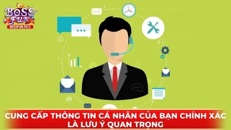 Cung cấp thông tin cá nhân của bạn chính xác là lưu ý quan trọng Cung cấp thông tin cá nhân của bạn chính xác là lưu ý quan trọng