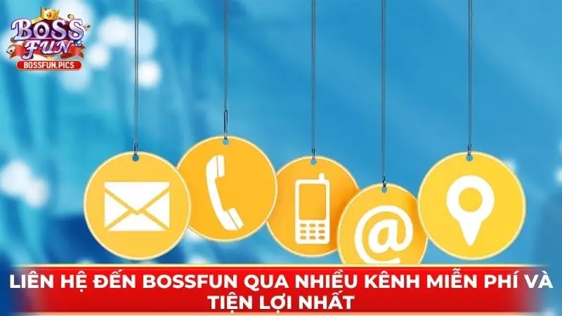 Liên hệ đến Bossfun qua nhiều kênh miễn phí và tiện lợi nhất Liên hệ đến Bossfun qua nhiều kênh miễn phí và tiện lợi nhất